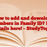 How to add and download members in Family ID? Full details here! – StudyToper