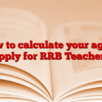 How to calculate your age to apply for RRB Teacher?