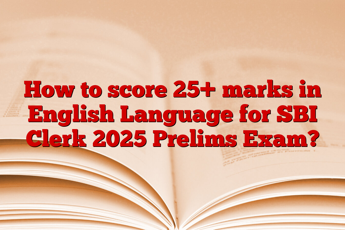 How to score 25+ marks in English Language for SBI Clerk 2025 Prelims Exam?