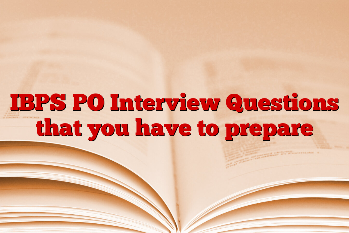 IBPS PO Interview Questions that you have to prepare