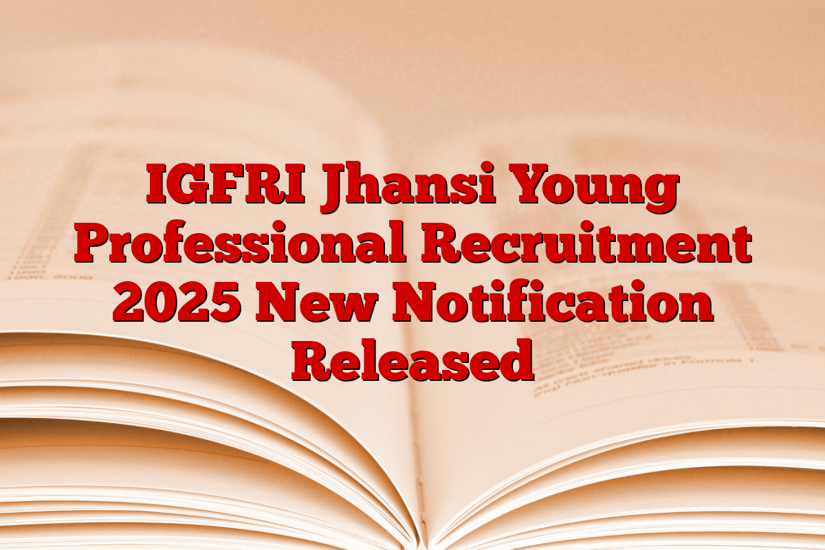 IGFRI Jhansi Young Professional Recruitment 2025 New Notification Released