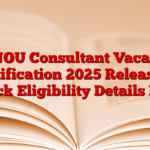 IGNOU Consultant Vacancy Notification 2025 Released, Check Eligibility Details Here