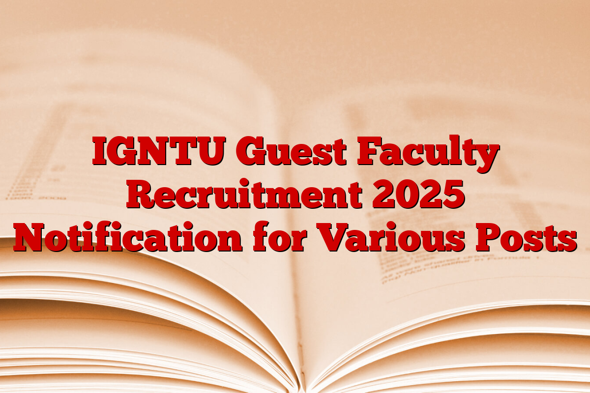 IGNTU Guest Faculty Recruitment 2025 Notification for Various Posts