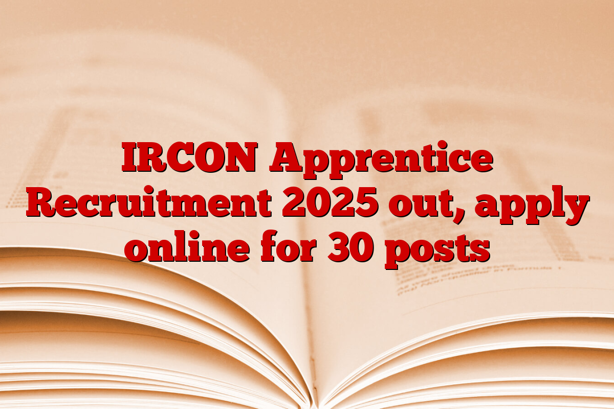 IRCON Apprentice Recruitment 2025 out, apply online for 30 posts