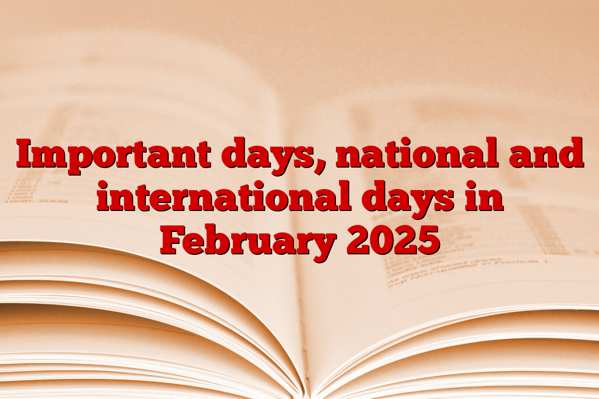 Important days, national and international days in February 2025