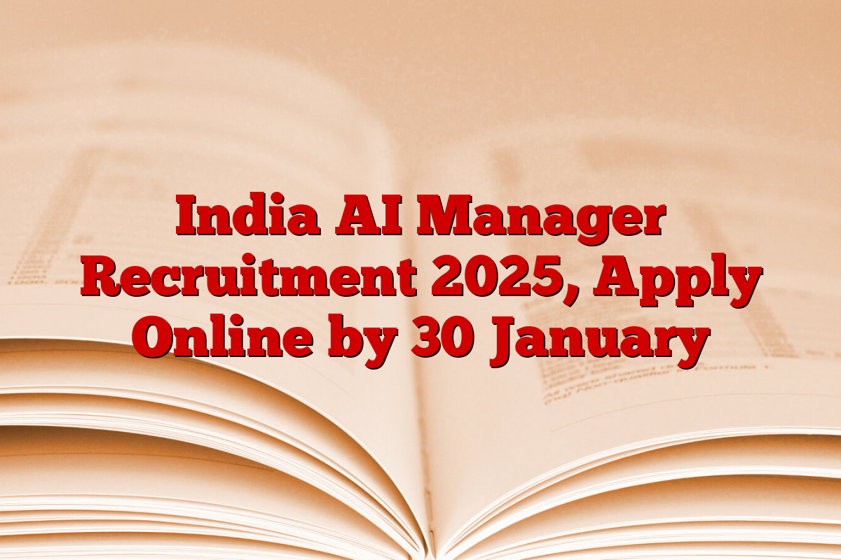 India AI Manager Recruitment 2025, Apply Online by 30 January