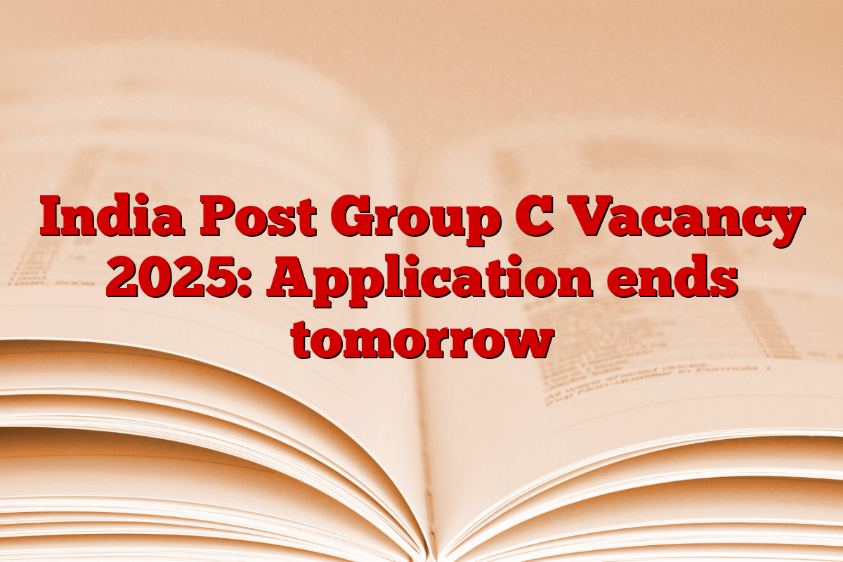 India Post Group C Vacancy 2025: Application ends tomorrow