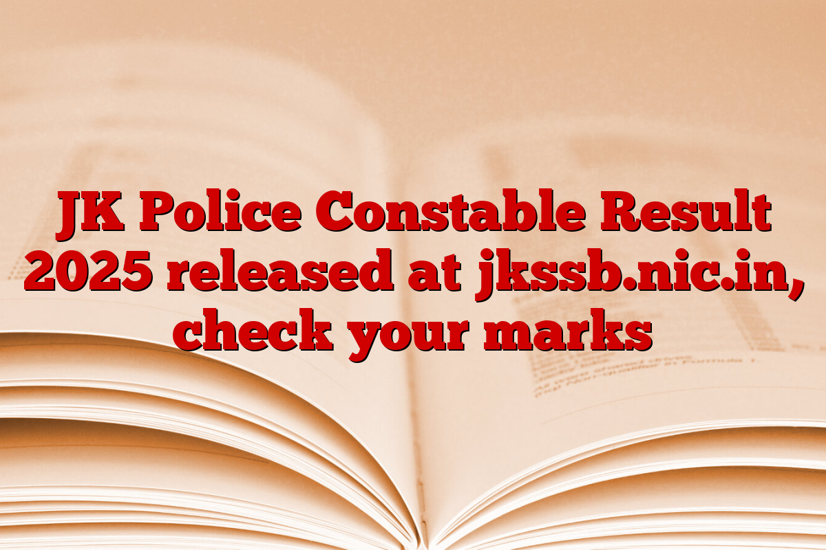 JK Police Constable Result 2025 released at jkssb.nic.in, check your marks