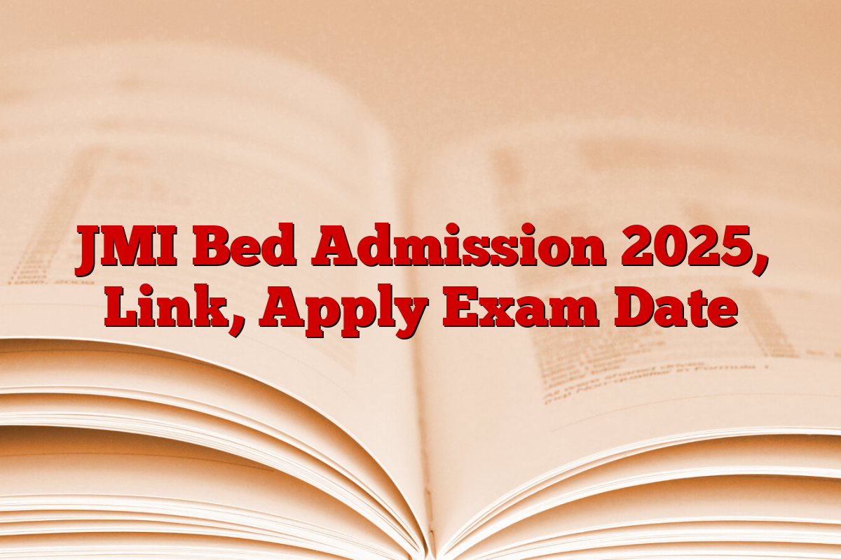 JMI Bed Admission 2025, Link, Apply Exam Date