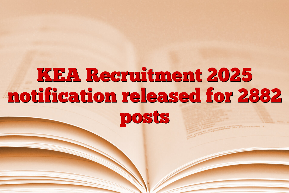 KEA Recruitment 2025 notification released for 2882 posts