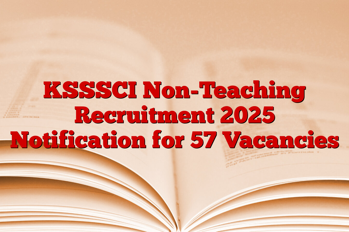 KSSSCI Non-Teaching Recruitment 2025 Notification for 57 Vacancies