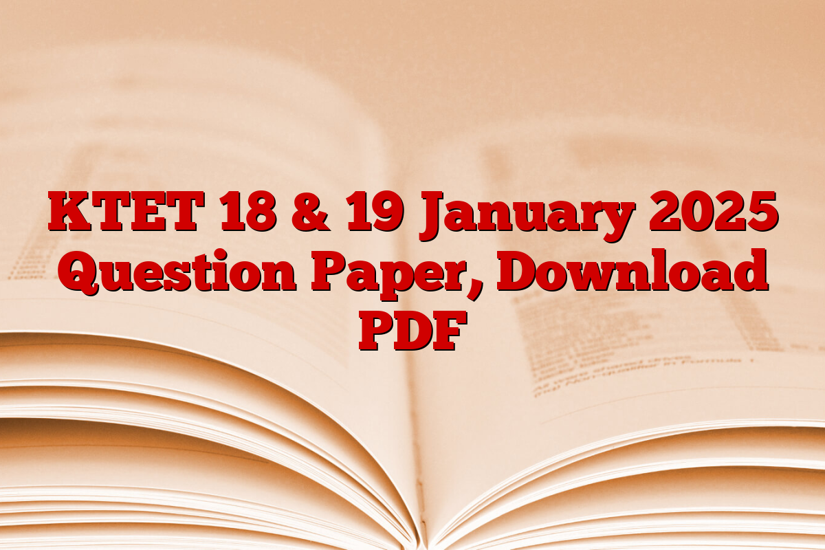 KTET 18 & 19 January 2025 Question Paper, Download PDF