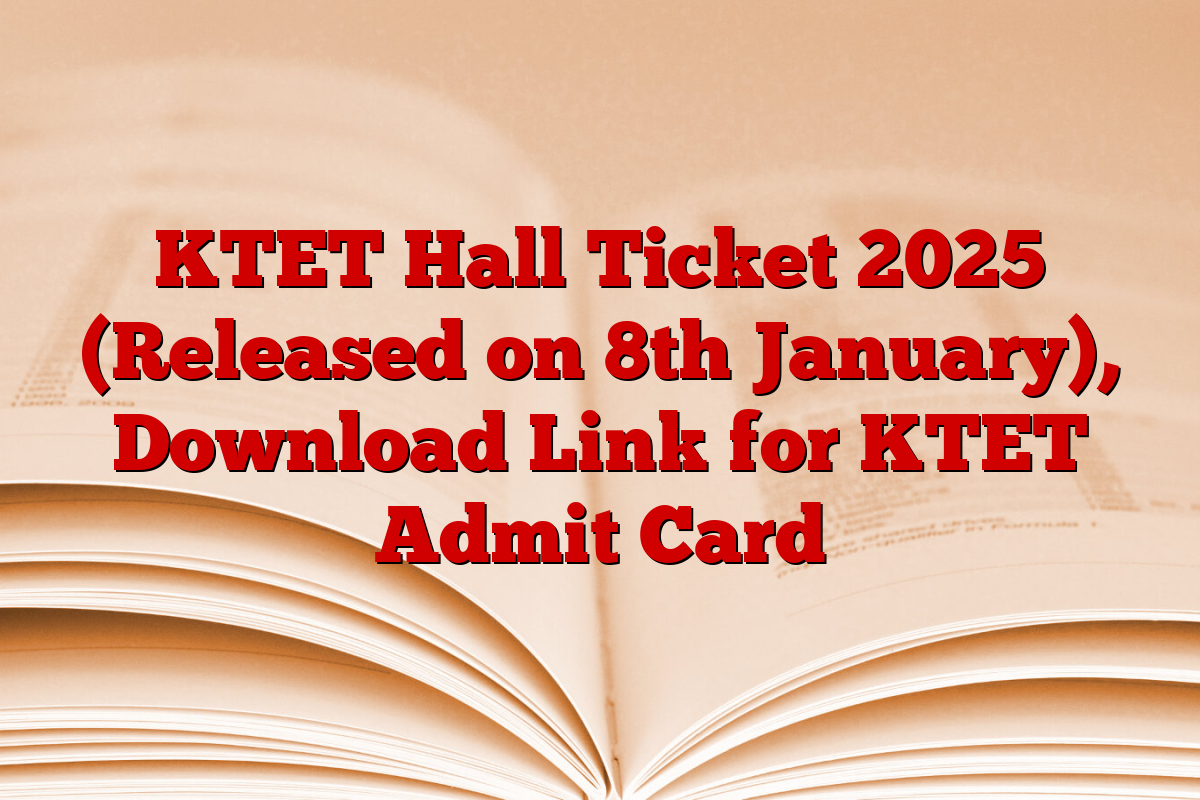 KTET Hall Ticket 2025 (Released on 8th January), Download Link for KTET Admit Card