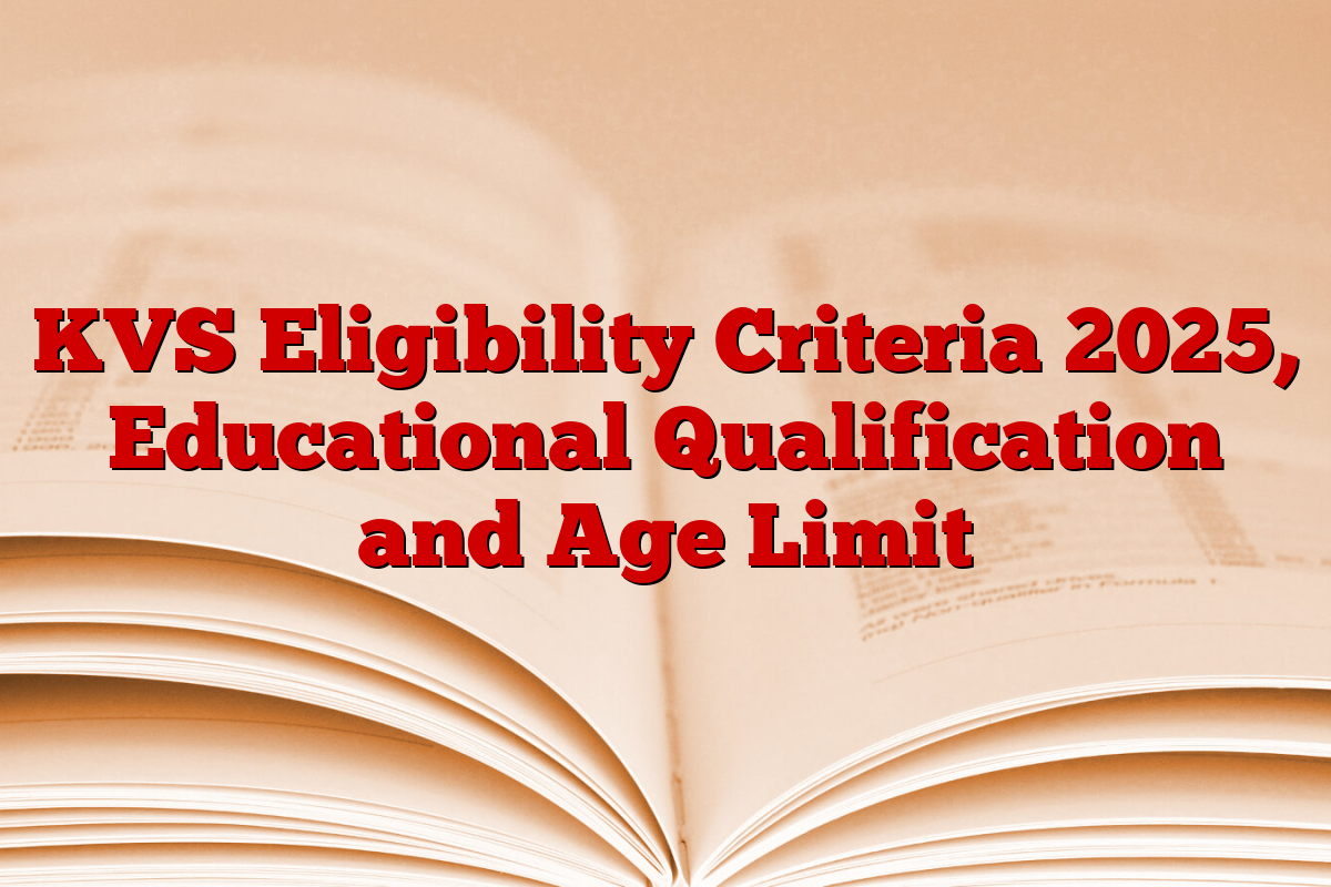 KVS Eligibility Criteria 2025, Educational Qualification and Age Limit