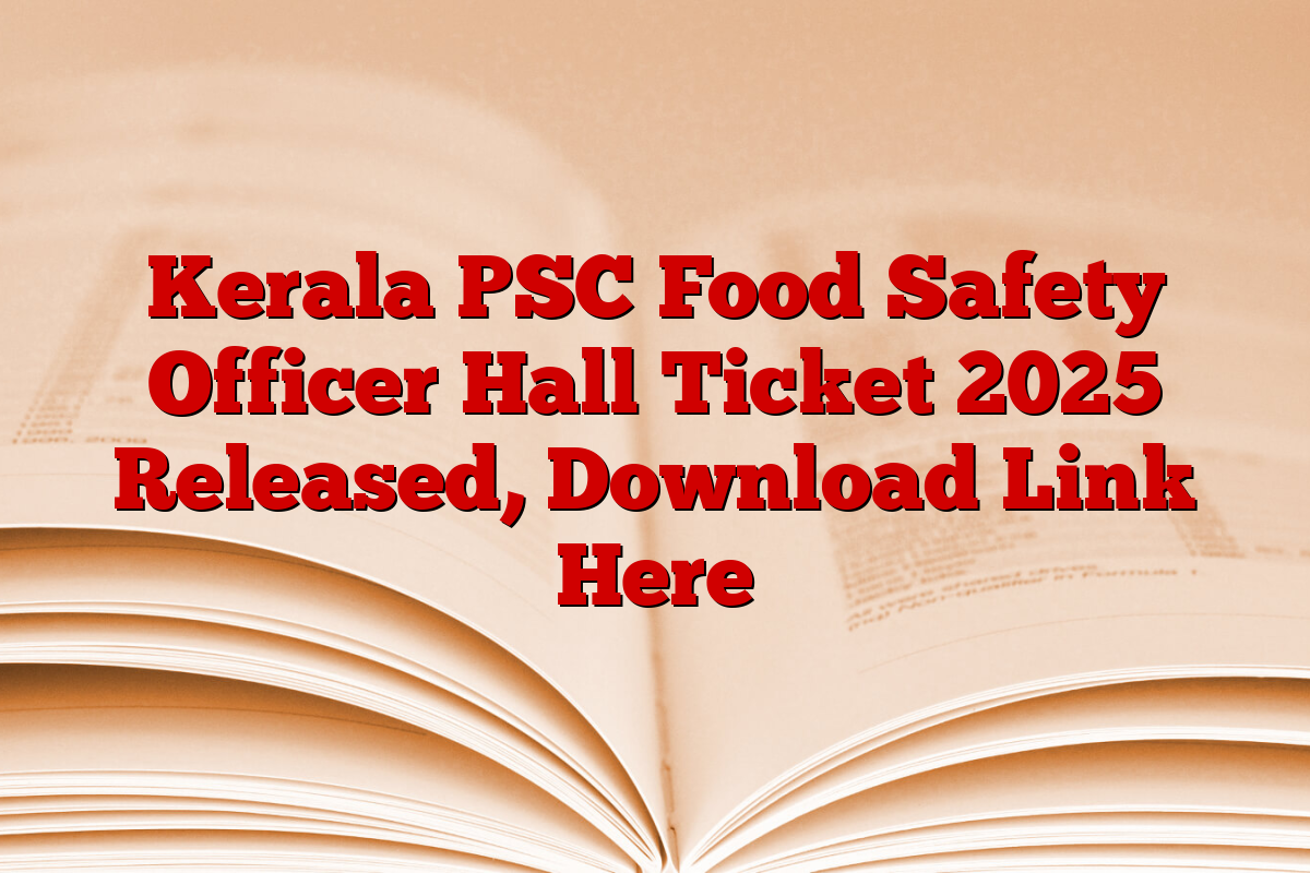 Kerala PSC Food Safety Officer Hall Ticket 2025 Released, Download Link Here