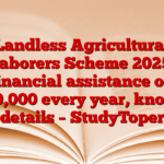 Landless Agricultural Laborers Scheme 2025: Financial assistance of ₹ 10,000 every year, know details – StudyToper