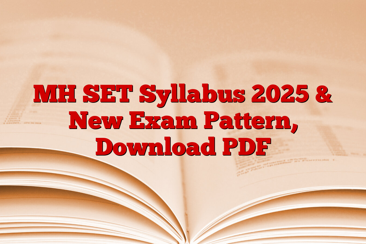 MH SET Syllabus 2025 & New Exam Pattern, Download PDF