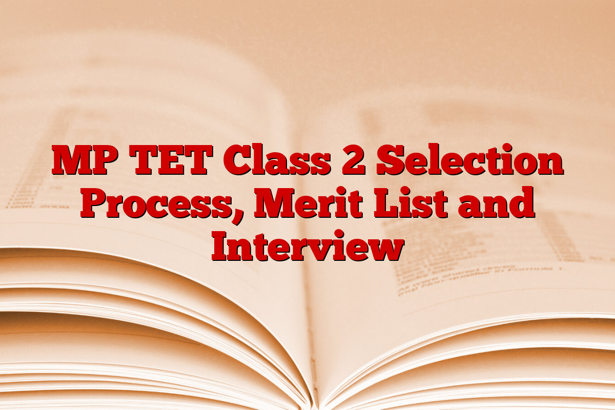 MP TET Class 2 Selection Process, Merit List and Interview