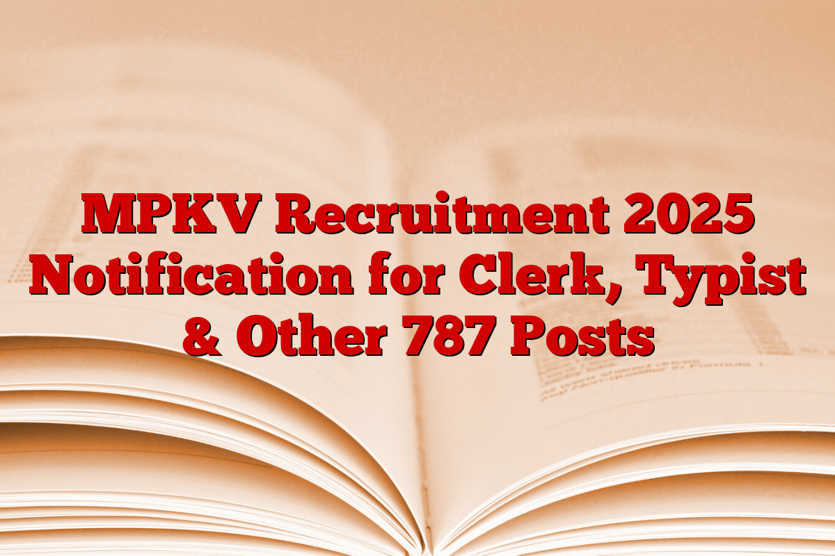 MPKV Recruitment 2025 Notification for Clerk, Typist & Other 787 Posts