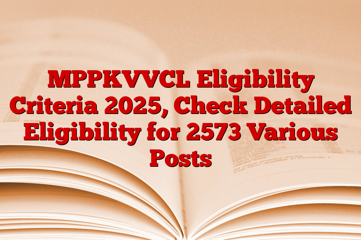 MPPKVVCL Eligibility Criteria 2025, Check Detailed Eligibility for 2573 Various Posts