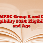 MPSC Group B and C Eligibility 2024: Eligibility and Age