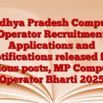 Madhya Pradesh Computer Operator Recruitment Applications and notifications released for various posts, MP Computer Operator Bharti 2025