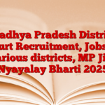 Madhya Pradesh District Court Recruitment, Jobs in various districts, MP Jila Nyayalay Bharti 2025