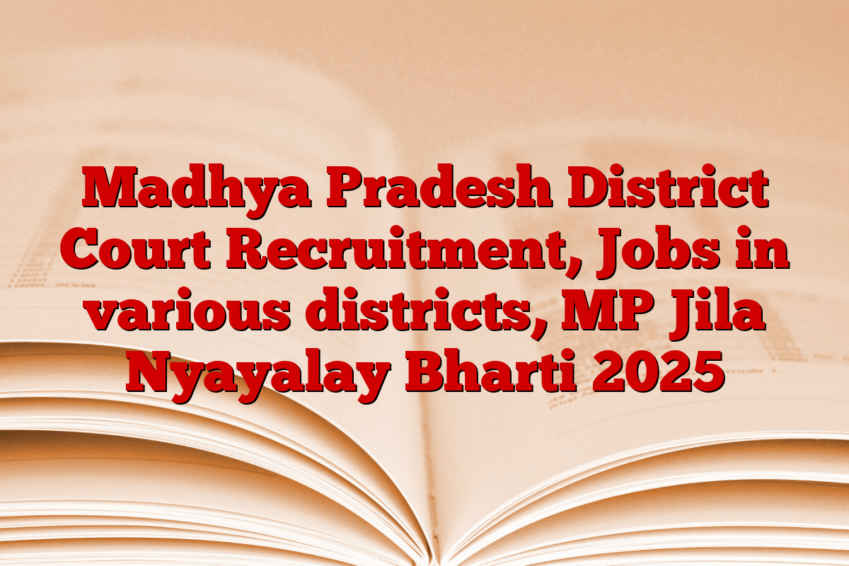 Madhya Pradesh District Court Recruitment, Jobs in various districts, MP Jila Nyayalay Bharti 2025