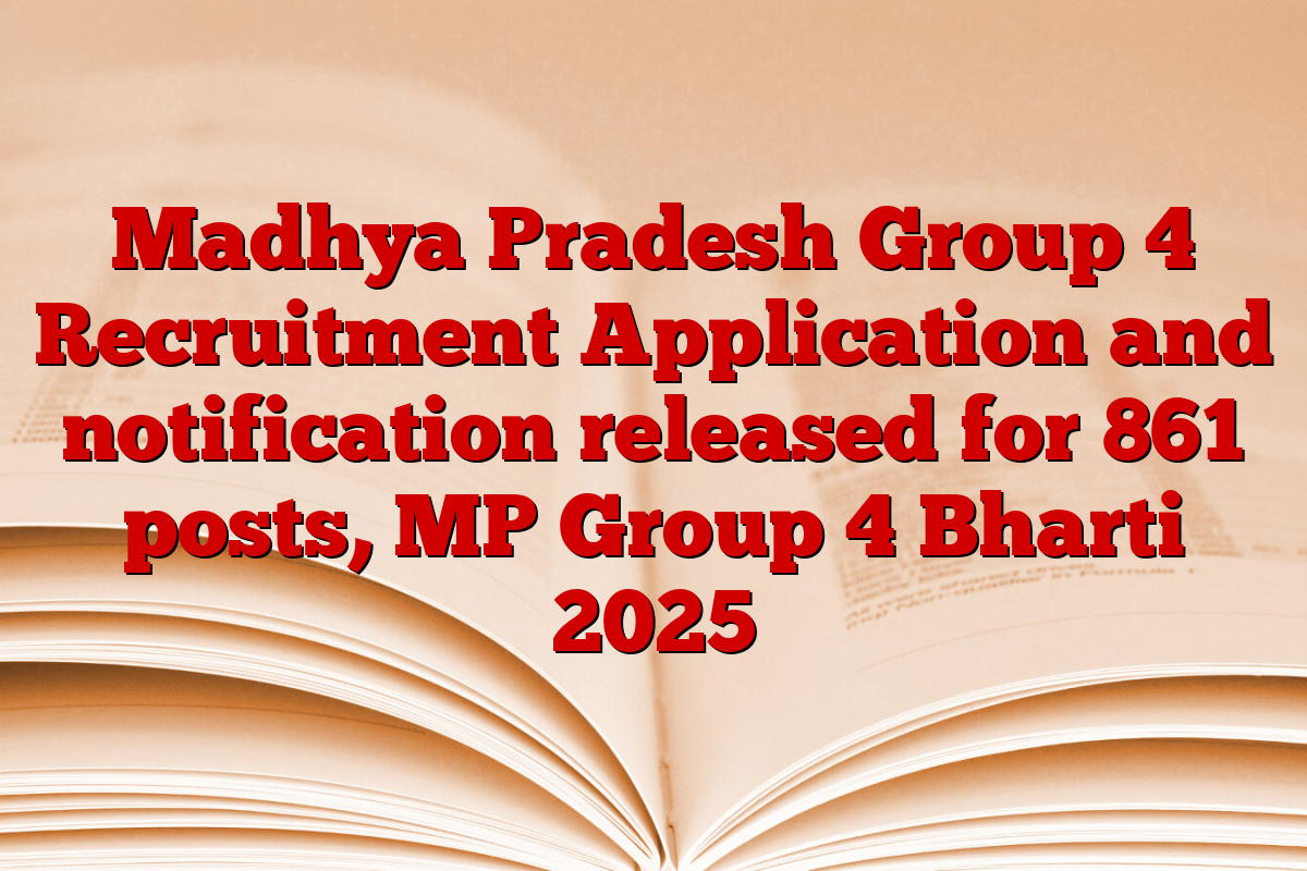 Madhya Pradesh Group 4 Recruitment Application and notification released for 861 posts, MP Group 4 Bharti 2025