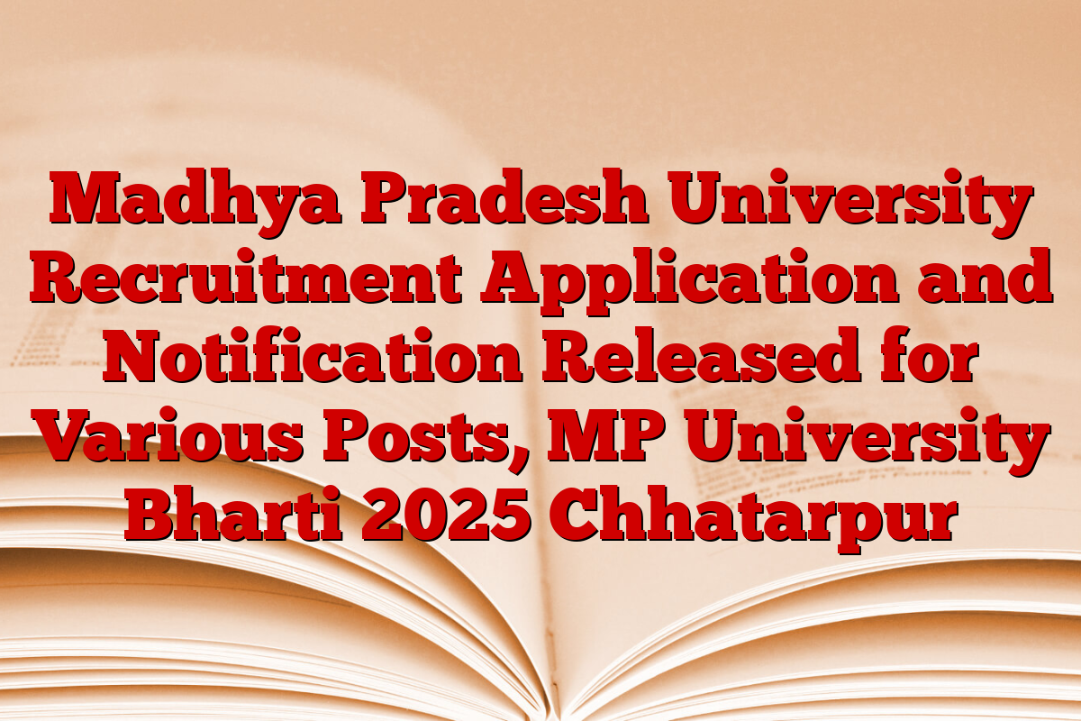 Madhya Pradesh University Recruitment Application and Notification Released for Various Posts, MP University Bharti 2025 Chhatarpur