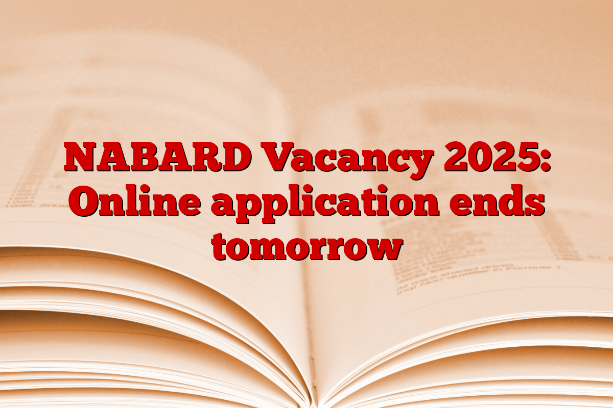 NABARD Vacancy 2025: Online application ends tomorrow