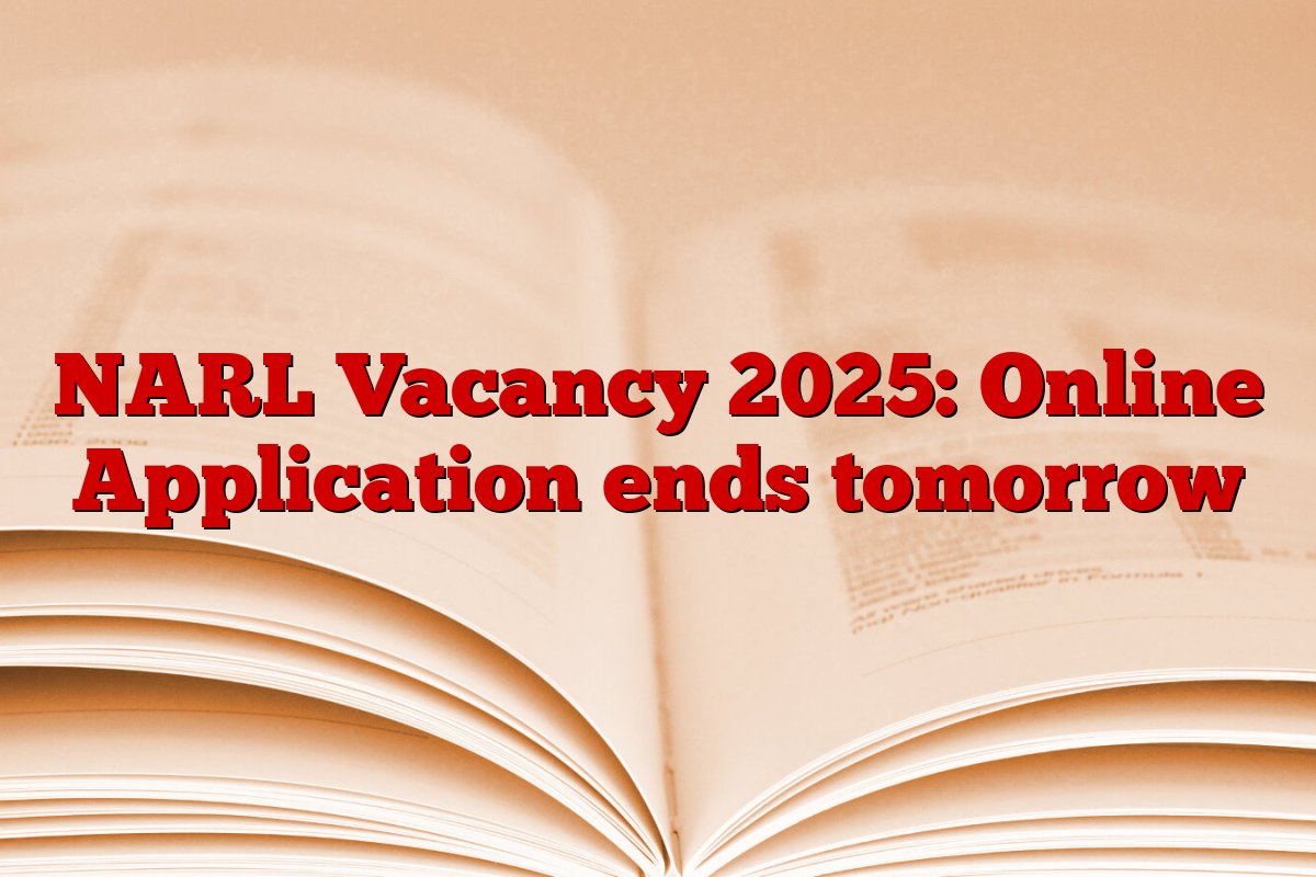 NARL Vacancy 2025: Online Application ends tomorrow