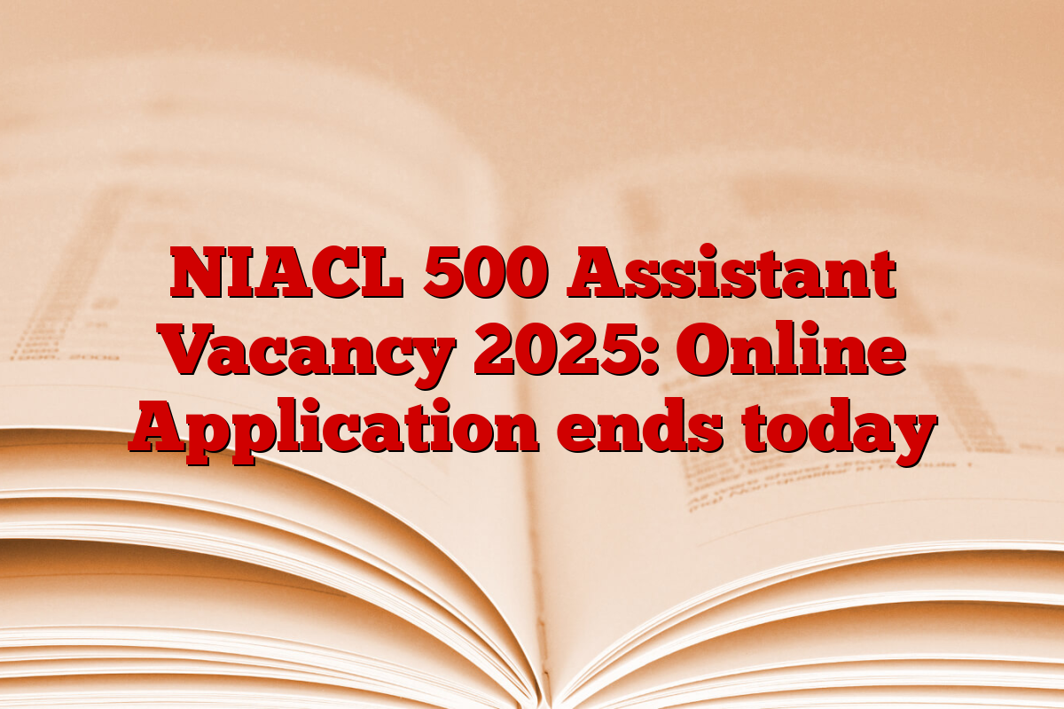 NIACL 500 Assistant Vacancy 2025: Online Application ends today