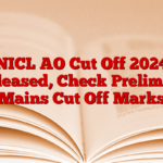 NICL AO Cut Off 2024 Released, Check Prelims & Mains Cut Off Marks