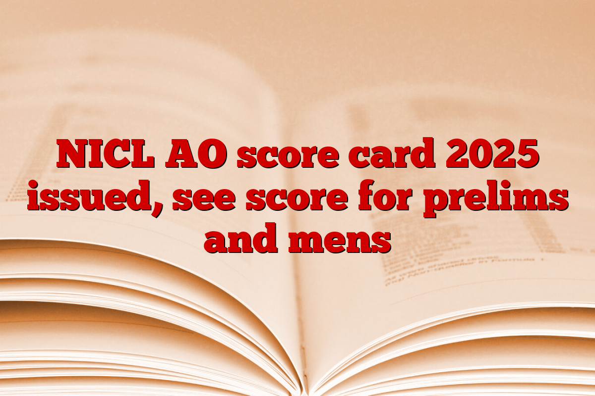 NICL AO score card 2025 issued, see score for prelims and mens