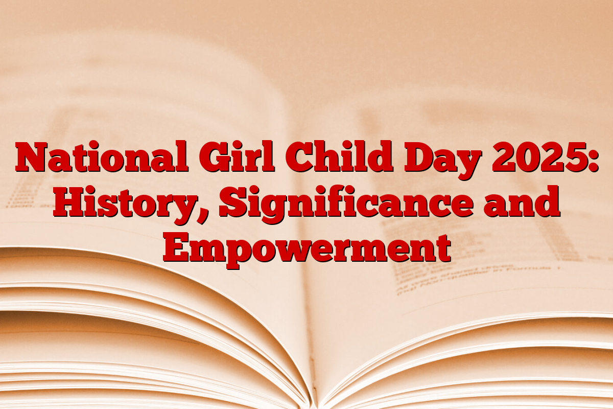 National Girl Child Day 2025: History, Significance and Empowerment