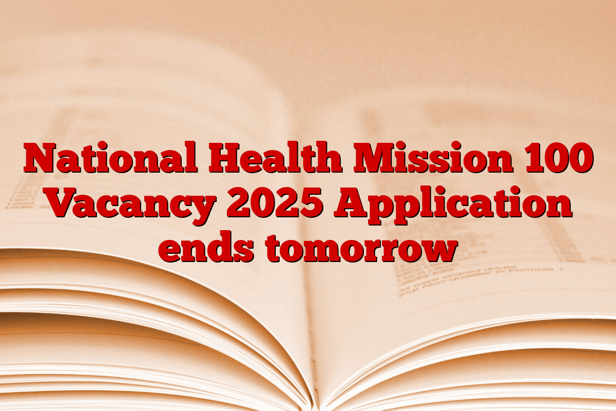 National Health Mission 100 Vacancy 2025 Application ends tomorrow