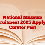 National Museum Recruitment 2025 Apply for Curator Post