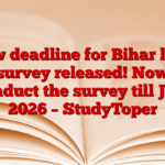 New deadline for Bihar land survey released! Now conduct the survey till July 2026 – StudyToper