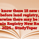 Now know these 18 new rules before land registry, otherwise there may be loss Jamin Registry New Rules 2025 – StudyToper