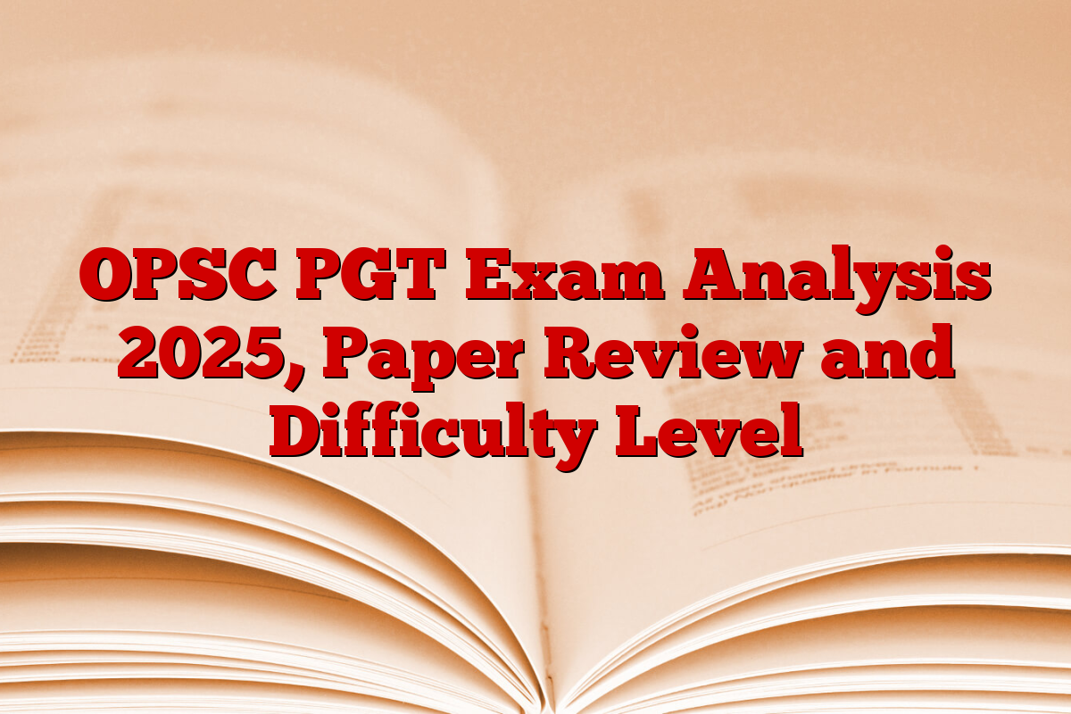 OPSC PGT Exam Analysis 2025, Paper Review and Difficulty Level