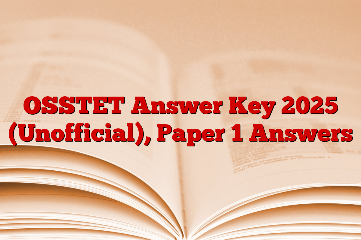 OSSTET Answer Key 2025 (Unofficial), Paper 1 Answers