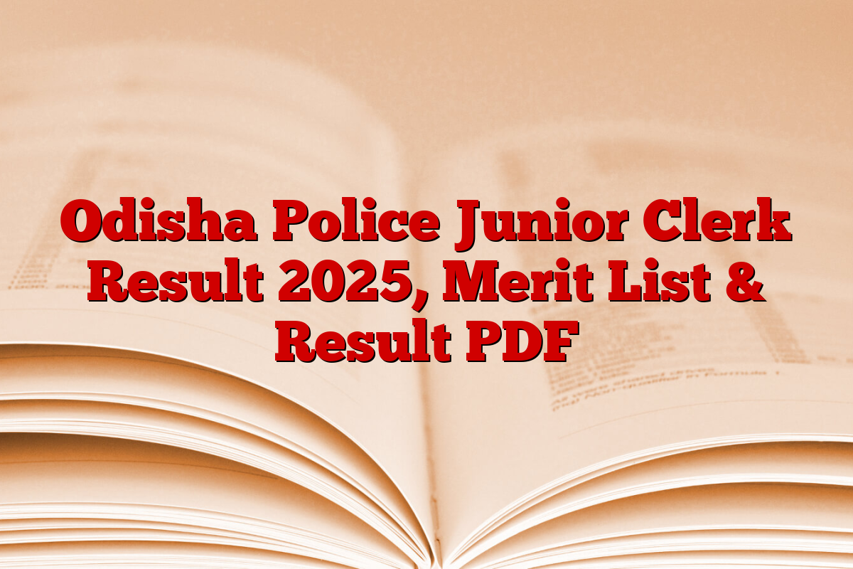 Odisha Police Junior Clerk Result 2025, Merit List & Result PDF