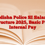 Odisha Police SI Salary Structure 2025, Basic Pay, Internal Pay