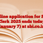 Online application for SBI Clerk 2025 ends today (January 7) at sbi.co.in.