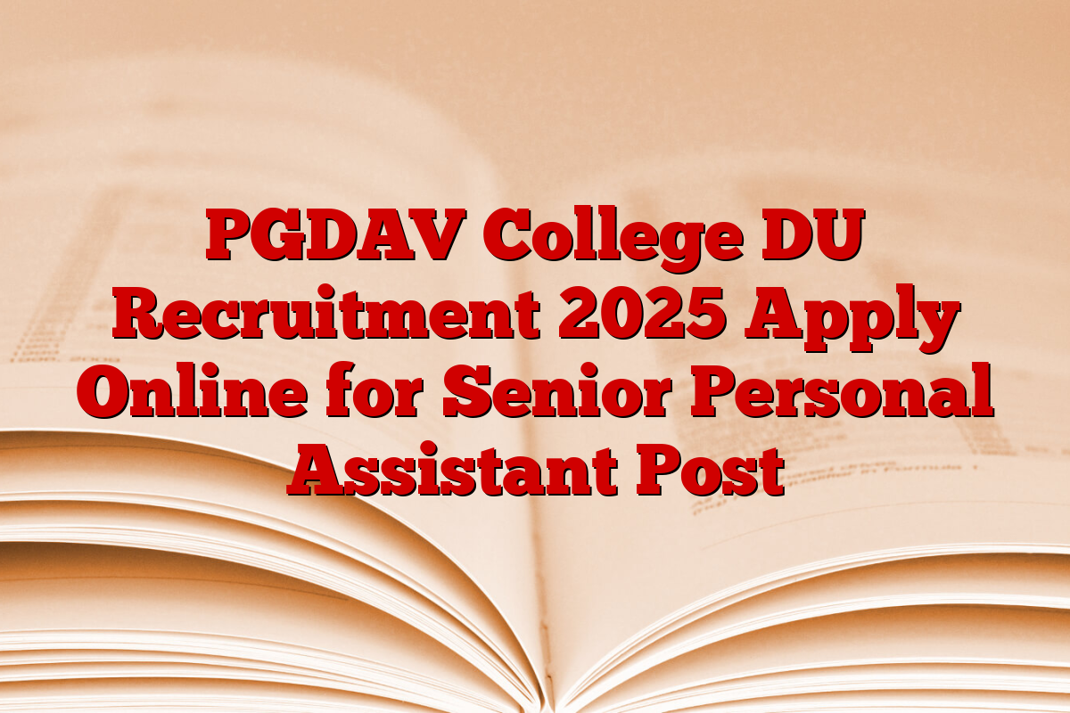 PGDAV College DU Recruitment 2025 Apply Online for Senior Personal Assistant Post