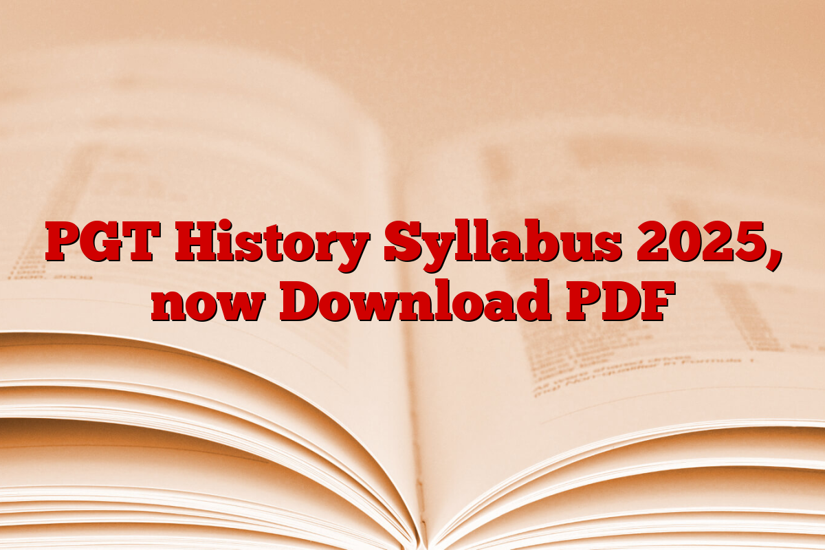 PGT History Syllabus 2025, now Download PDF