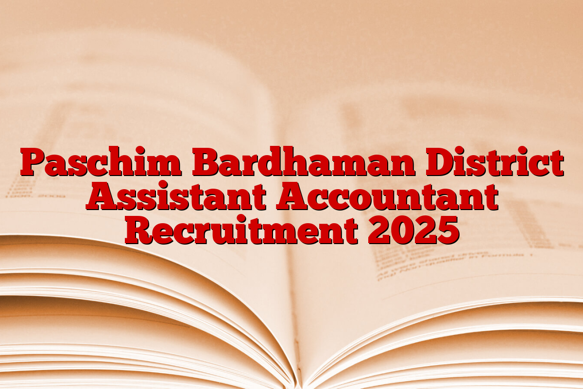 Paschim Bardhaman District Assistant Accountant Recruitment 2025