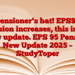 Pensioner’s bat! EPS95 pension increases, this is the new update. EPS 95 Pension New Update 2025 – StudyToper