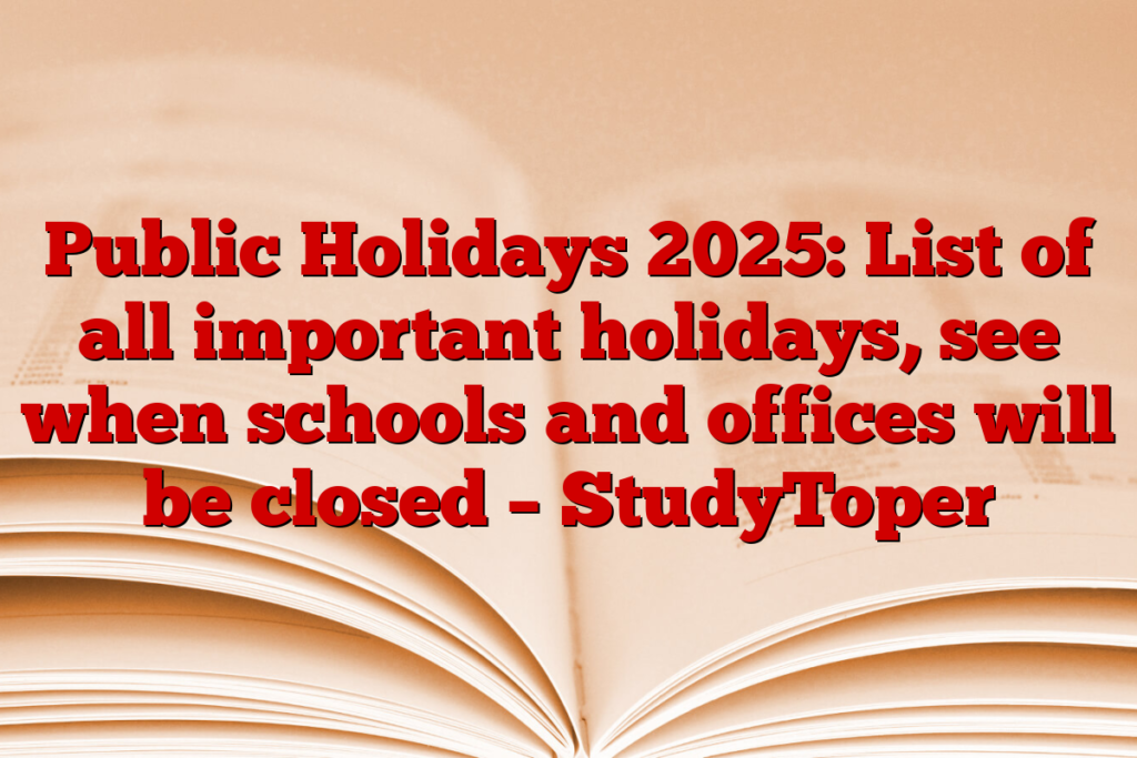 Public Holidays 2025 List of all important holidays, see when schools